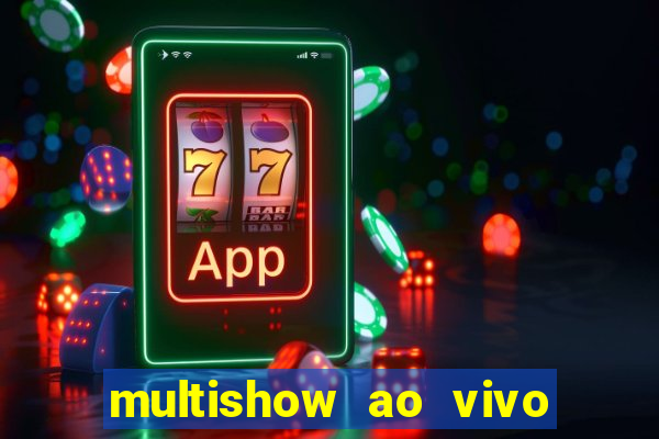 multishow ao vivo online gratis